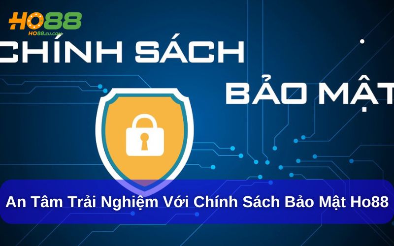 Ho88 đã thiết lập một chính sách bảo mật tiên tiến