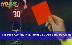 Tìm hiểu Kèo Thẻ Phạt trong cá cược bóng đá online