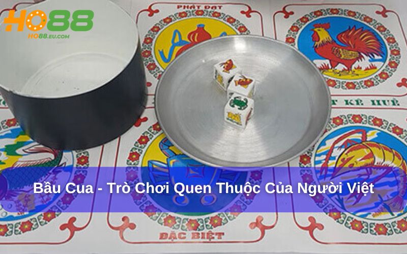 Bầu Cua là một trò chơi dân gian quen thuộc của người Việt