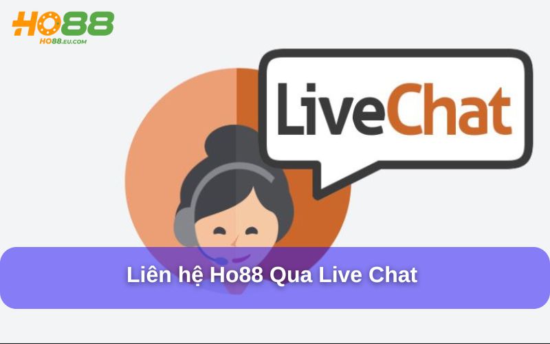 Liên hệ Ho88 qua live chat được sử dụng rộng rãi