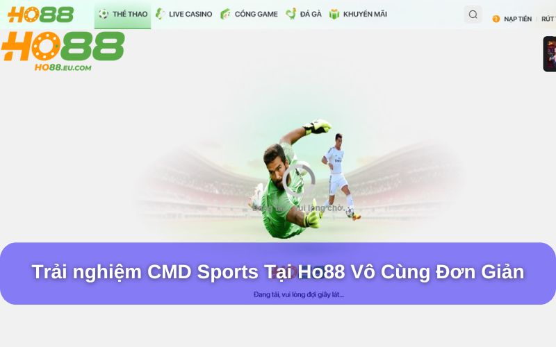 Trải nghiệm CMD Sports tại Ho88 vô cùng đơn giản