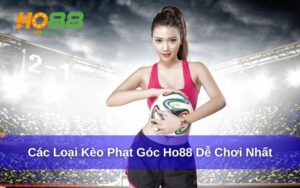Các Loại Kèo Phạt Góc Ho88 Hấp Dẫn, Dễ Chơi Nhất