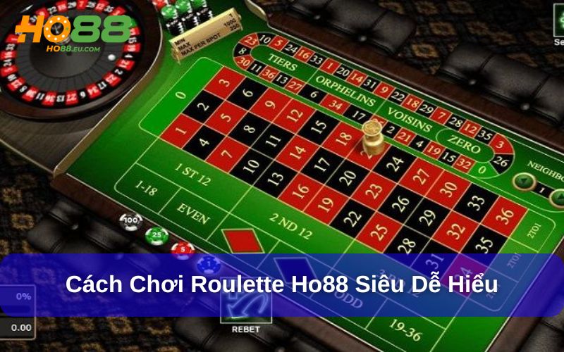 Cách chơi Roulette dễ hiểu dành cho người mới