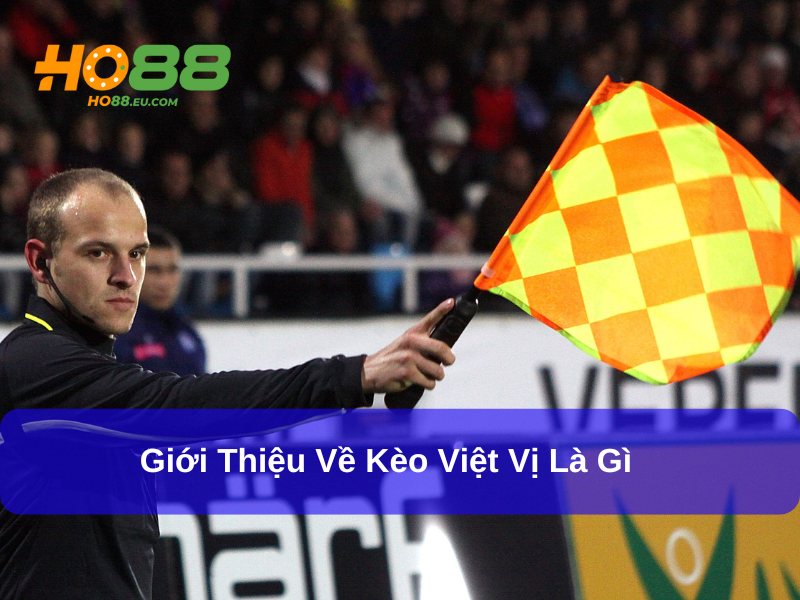 Kèo việt vị đầy sự bất ngờ và kịch tính cho người chơi