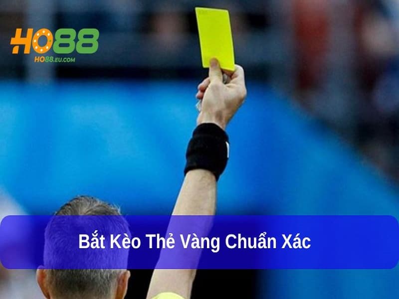 Kèo Thẻ Vàng – Chiến Thuật Bắt Kèo Chuẩn Xác Nhất 2025