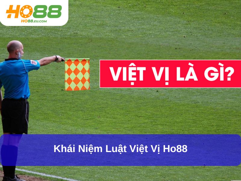 Khái niệm Luật Việt Vị Ho88