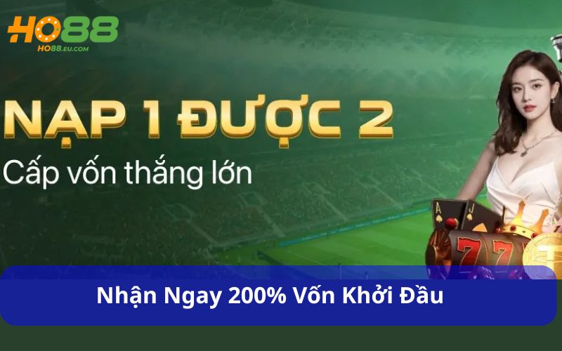 Nạp lần đầu nhận ngay 200% vốn, tối đa 2 triệu VNĐ