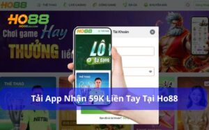 Tải app nhận 59K dành cho người chơi lần đầu đăng ký tài khoản