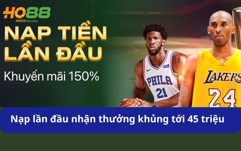 Thưởng khủng tới 45 triệu VNĐ cho lần nạp đầu