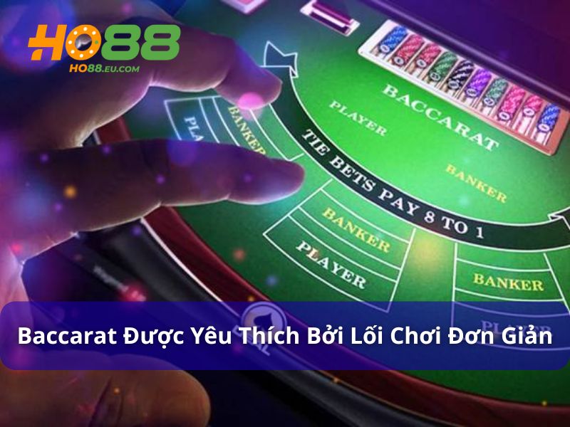 Baccarat thu hút người chơi nhờ vào sự đơn giản