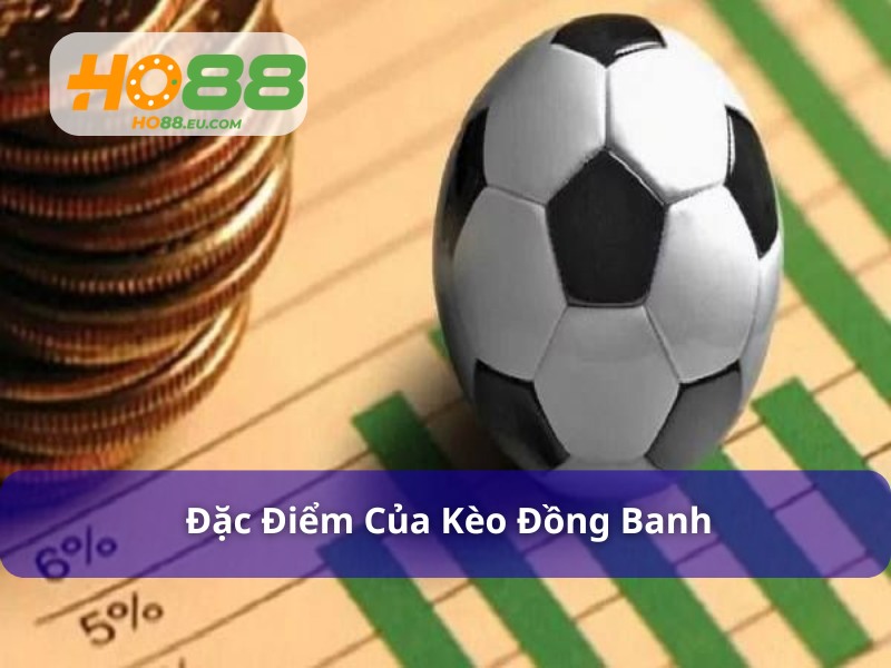 Kèo Đồng Banh: Giải Mã Kèo Cược "Cân Não" Trong Bóng Đá 3 Kèo đồng banh sở những hữu đặc điểm gì?