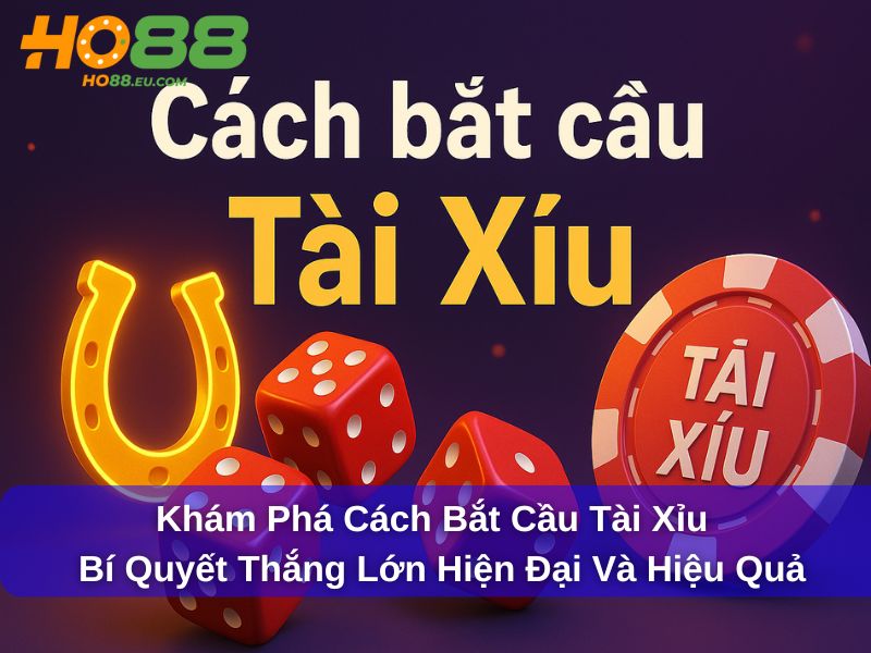 Khám phá cách bắt cầu Tài Xỉu - Bí quyết thắng lớn hiện đại và hiệu quả