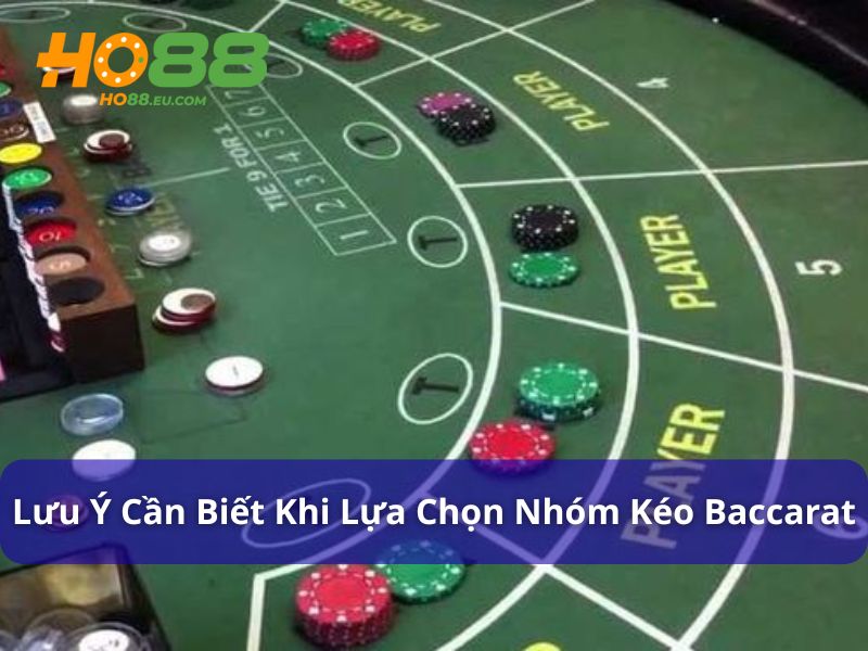 Lưu ý quan trọng khi tìm kiếm và tham gia nhóm kéo Baccarat