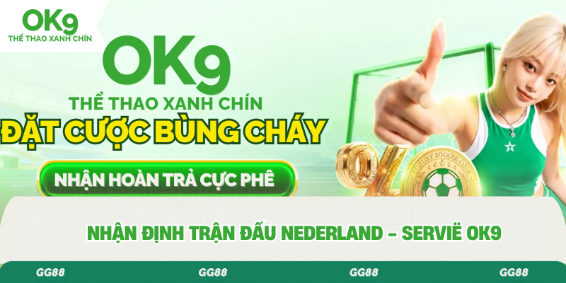 nhận định trận đấu Nederland - Servië OK9 